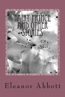 Fairy Prince and Other Stories by Abbott, Eleanor Hallowell