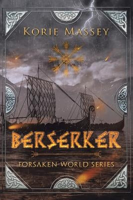 Berserker: Forsaken World Series by Massey, Korie
