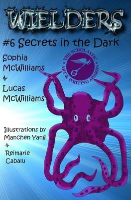 Wielders Book 6 - Secrets in the Dark: Secrets in the Dark by McWilliams, Lucas