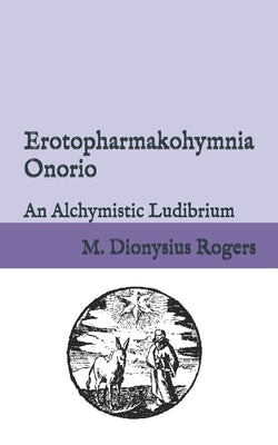 Erotopharmakohymnia Onorio by Rogers, Dionysius