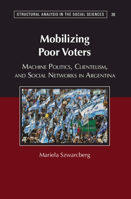 Mobilizing Poor Voters by Szwarcberg, Mariela