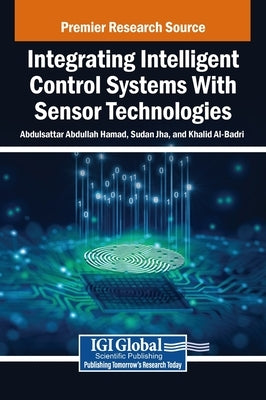 Integrating Intelligent Control Systems With Sensor Technologies by Hamad, Abdulsattar Abdullah
