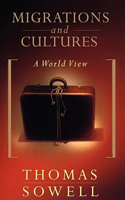 Migrations and Cultures: A World View by Sowell, Thomas