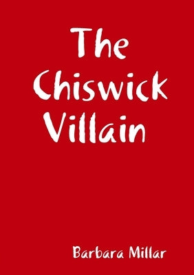 The Chiswick Villain by Millar, Barbara