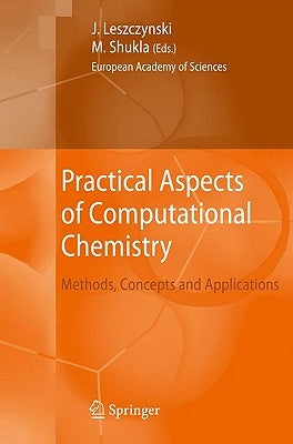 Practical Aspects of Computational Chemistry: Methods, Concepts and Applications by Leszczynski, Jerzy