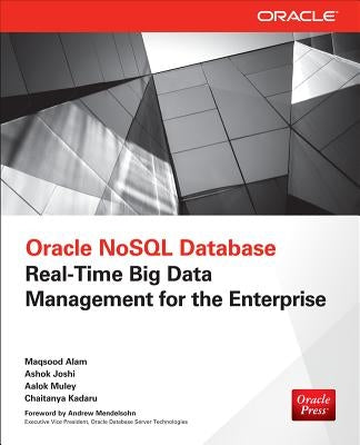 Oracle Nosql Database: Real-Time Big Data Management for the Enterprise by Alam, Maqsood