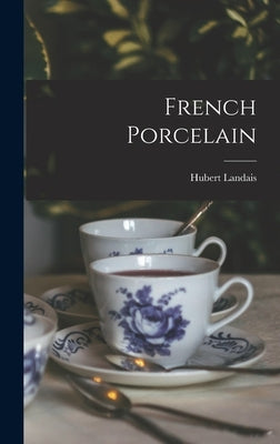 French Porcelain by Landais, Hubert