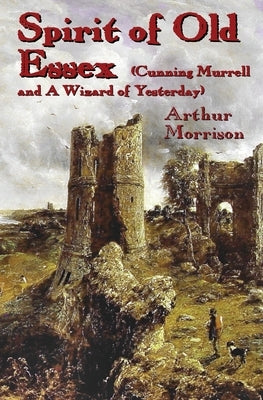 Spirit of Old Essex by Morrison, Arthur