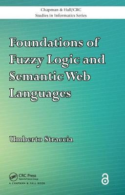Foundations of Fuzzy Logic and Semantic Web Languages by Straccia, Umberto
