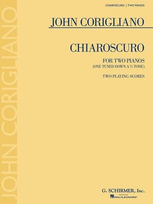 Chiaroscuro: Two Pianos (One Tuned Down a 1/4 Tone) Two Playing Scores by Corigliano, John