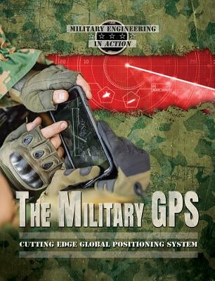 The Military GPS: Cutting Edge Global Positioning System by Kiland, Taylor Baldwin