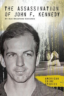 The Assassination of John F. Kennedy by Edwards, Sue Bradford
