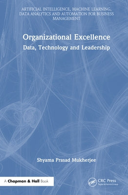 Organizational Excellence: Data, Technology and Leadership by Mukherjee, Shyama Prasad