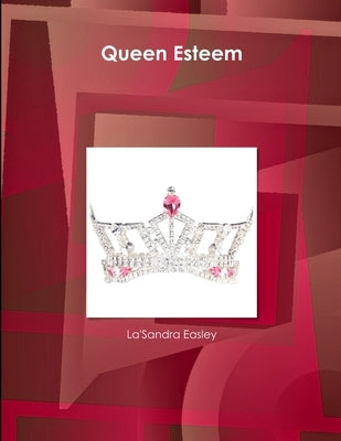 Queen Esteem by Easley, La'sandra
