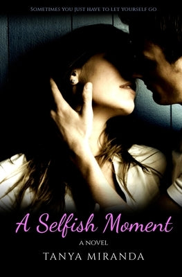 A Selfish Moment by Miranda, Tanya