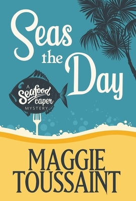 Seas the Day by Toussaint, Maggie