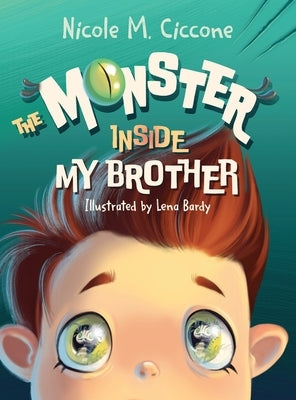 The Monster Inside My Brother by Ciccone, Nicole