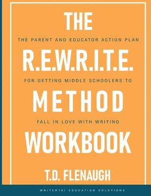 The R.E.W.R.I.T.E. Method Workbook by Flenaugh, T. D.