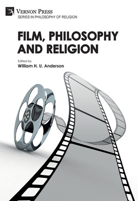 Film, Philosophy and Religion by Anderson, William H. U.