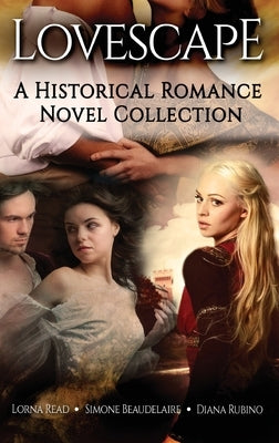 Lovescape: A Historical Romance Novel Collection by Beaudelaire, Simone