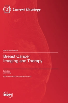Breast Cancer Imaging and Therapy by Seely, Jean