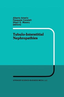 Tubulo-Interstitial Nephropathies: Proceedings of the 4th Bari Seminar in Nephrology, Bari, Italy, April 25-28, 1990 by Amerio, Alberto