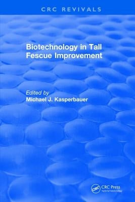 Biotechnology in Tall Fescue Improvement by Kasperbauer, Michael J.