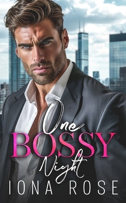 One Bossy Night: A Grumpy Boss Romance by Creations, I. S.