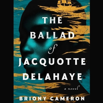 The Ballad of Jacquotte Delahaye by Cameron, Briony