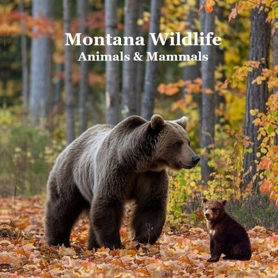 Montana Animals and Mammals Wildlife Book: Great Montana Animals book with Lifelike Images and Fun Facts by Marie, Kinsey