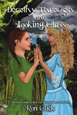 Dorothy Through the Looking Glass (Oz-Wonderland Book 2) by Kerr, Toni
