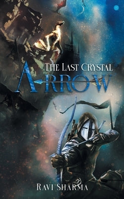 The Last Crystal Arrow by Sharma, Ravi