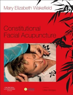 Constitutional Facial Acupuncture by Wakefield, Mary Elizabeth