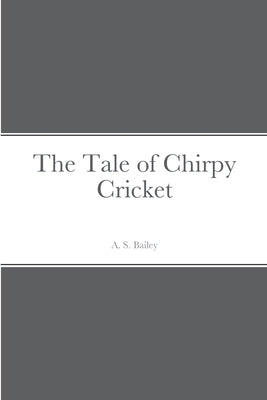 The Tale of Chirpy Cricket by Bailey, A. S.