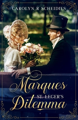 Marques St. Leger's Dilemma by Scheidies, Carolyn R.