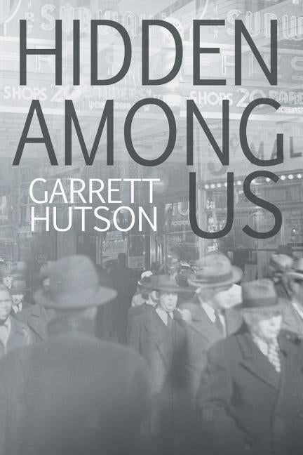 Hidden Among Us by Hutson, Garrett B.
