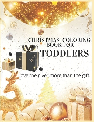 Christmas Coloring Book For Toddlers Love The Giver More Than The Gift: Christmas Activity Book.Includes-Coloring, Matching, Mazes, Drawing, Crossword by Press House, Amazing