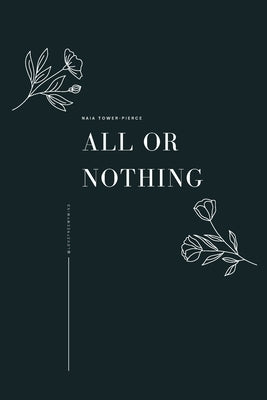 All or Nothing by Tower-Pierce, Naia