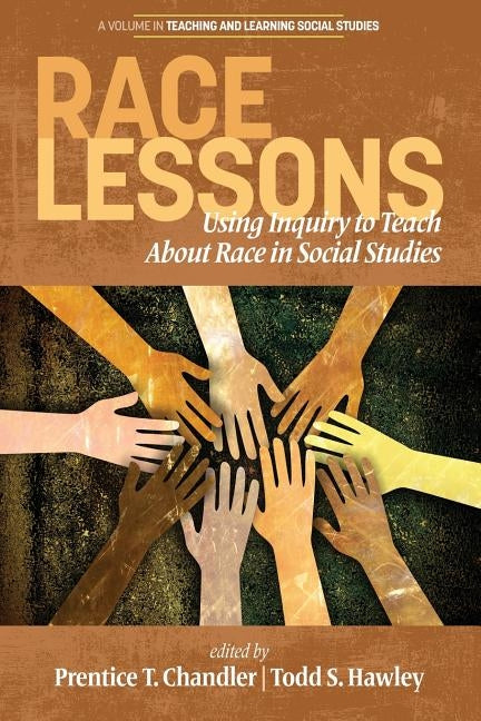 Race Lessons: Using Inquiry to Teach About Race in Social Studies by Chandler, Prentice T.