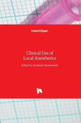 Clinical Use of Local Anesthetics by Saadatniaki, Asadoliah