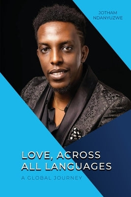 Love, Across All Languages: A Global Journey by Ndanyuzwe, Jotham