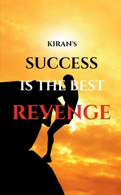 Success Is The Best Revenge by M, Kiran
