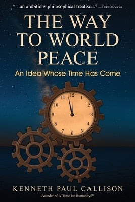 The Way to World Peace by Callison, Kenneth Paul