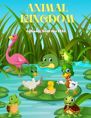 Animal Kingdom - Coloring Book for Kids: Sea Animals, Farm Animals, Jungle Animals, Woodland Animals and Circus Animals by Stern, Bill