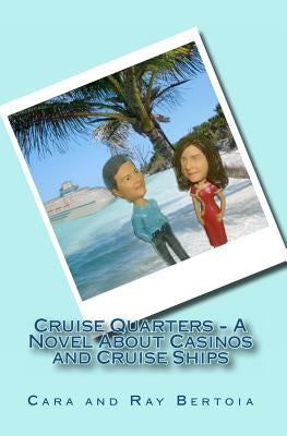 Cruise Quarters - A Novel About Casinos and Cruise Ships by Bertoia, Raymond