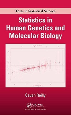 Statistics in Human Genetics and Molecular Biology by Reilly, Cavan