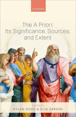The a Priori: Its Significance, Sources, and Extent by Dodd, Dylan