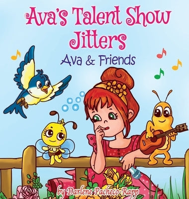 Ava's Talent Show Jitters: Ava & Friends by Pacheco-Rapp, Darlene