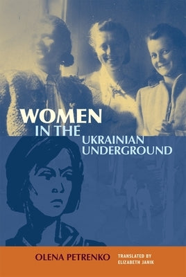 Women in the Ukrainian Underground by Petrenko, Olena