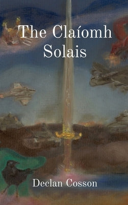 The Claíomh Solais by Cosson, Declan
